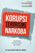 Korupsi, Terorisme, dan Narkoba : Upaya Melawan Kejahatan Luar Biasa yang Sistematis