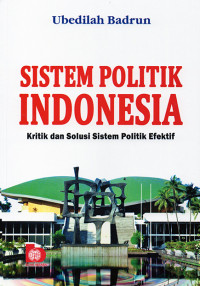 Sistem Politik Indonesia : Kritik dan Solusi Sistem Politik Efektif