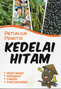 Petunjuk Praktis Kedelai Hitam : Bertanam, Merawat, Panen, Pacapanen