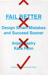 Fail Better : Desain Smart Mistakes and Succeed Sooner