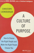 A Culture of Purpose : How to Choose the Right People and Make the Right People Choose You