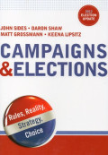 Campaigns & Elections : Rules, Reality, Strategy, Choice