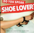 Do You Speak Shoelover? : Style and Stories From Inside DSW