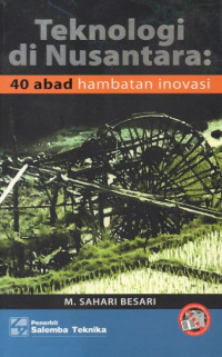 Teknologi di Nusantara: 40 Abad Hambatan Inovasi