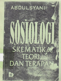 Sosiologi : Skematika, Teori, dan Terapan